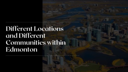 Different Locations and Different Communities within Edmonton