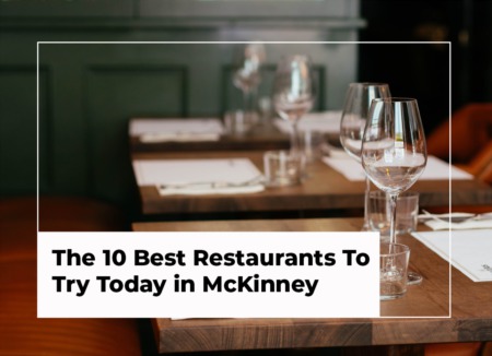 The 10 Best Restaurants To Try Today in McKinney
