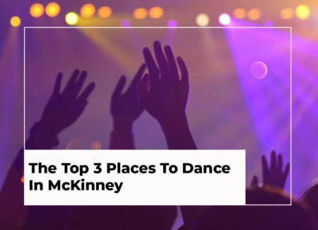 The Top 3 Places To Dance In McKinney