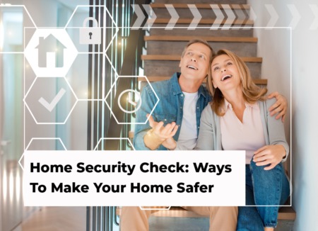 Home Security Check: Ways to Make Your Home Safer