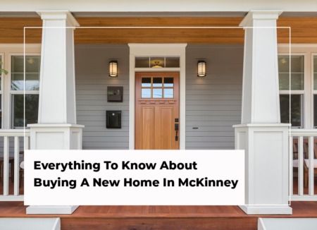 Everything To Know About Buying A New Home In McKinney