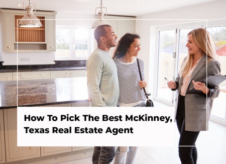 How To Pick The Best McKinney, Texas Real Estate Agent 