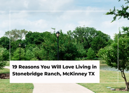 19 Reasons You Will Love Living in Stonebridge Ranch, McKinney TX