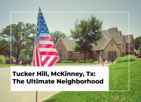 Tucker Hill, McKinney, Tx: The Ultimate Neighborhood Guide