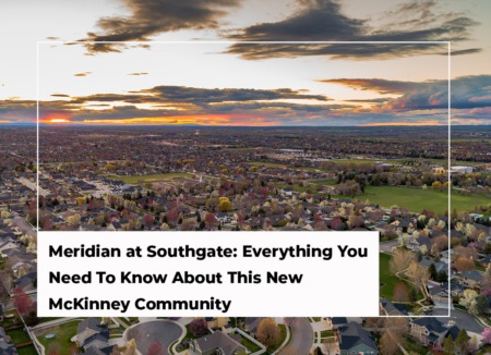 Meridian at Southgate: Everything You Need To Know About This New McKinney Community