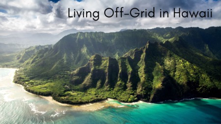 Living Off Grid in Hawaii