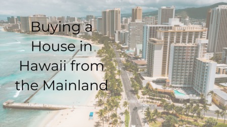 Buying a House in Hawaii from the Mainland
