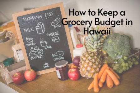 How to Keep a Grocery Budget in Hawaii