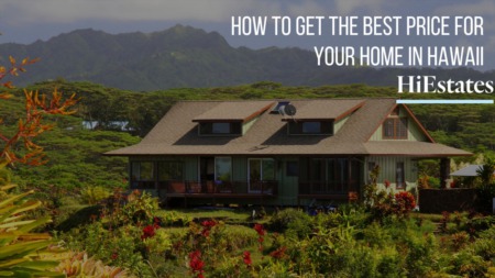 How to Get the Best Price for Your Home in Hawaii