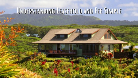 Understanding Leasehold and Fee Simple Properties in Hawaii Real Estate