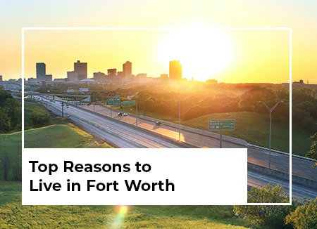 The Top Reasons To Live In Fort Worth