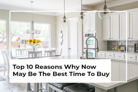 Top 10 Reasons Why Now May Be the Best Time to Buy