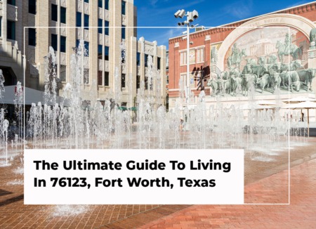 The Ultimate Guide To Living In 76123, Fort Worth, Texas