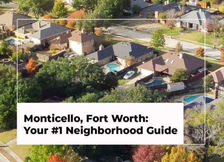 Monticello, Fort Worth: Your #1 Neighborhood Guide