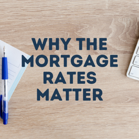 Why the Mortgage Rates Matter