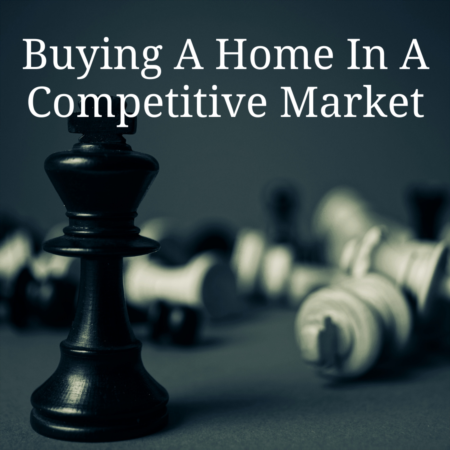 How To Buy A Home In A Competitive Market