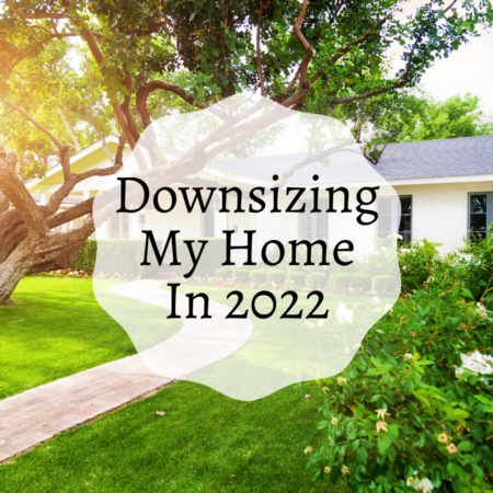 Downsizing My Home In 2022