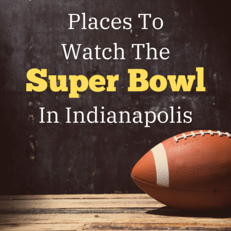Places To Watch The Super Bowl In Indianapolis