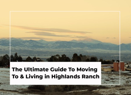 The Ultimate Guide To Moving & Living in Highlands Ranch, Colorado
