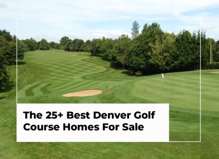 The 25+ Best Denver Golf Course Homes For Sale