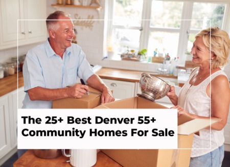 The 25+ Best Denver 55+ Communities Homes For Sale
