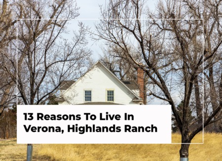 13 Reasons To Live In Verona, Highlands Ranch