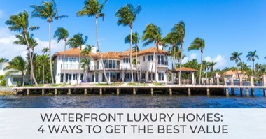 Waterfront Luxury Homes: 4 Ways to Get the Best Bang For Your Buck