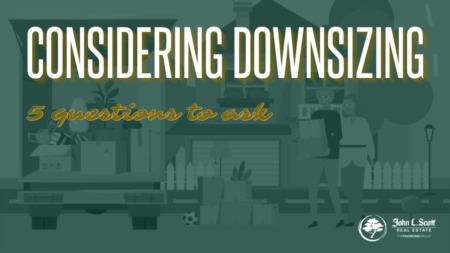 Have You Thought About Downsizing Your Home?  5 Questions to Ask