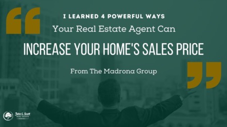 4 POWERFUL WAYS YOUR AGENT CAN INCREASE YOUR HOME’S VALUE