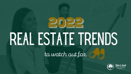 REAL ESTATE TRENDS TO WATCH OUT FOR IN 2022