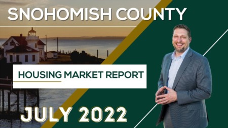 July 2022 Snohomish County Housing Market Real Estate Update