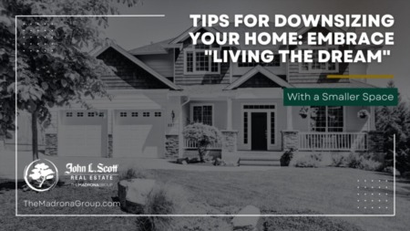 EMBRACE “LIVING THE DREAM” WITH A SMALLER SPACE: TIPS FOR DOWNSIZING YOUR HOME