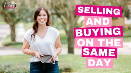 #ChickChat Episode 69- Selling and Buying on the Same Day