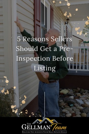 5 Reasons Sellers Should Get a Pre-Inspection Before Listing