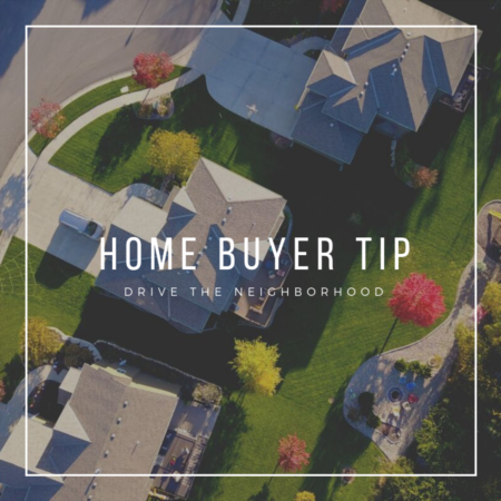 Home Buyer Tip: Drive The Neighborhood