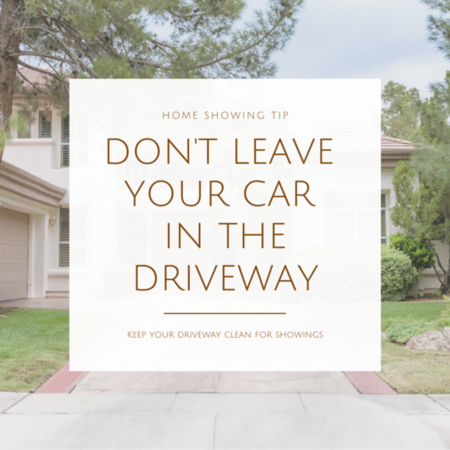 HOME SHOWING TIP: Don't leave your car in the driveway