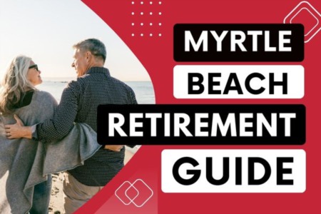 Myrtle Beach Retirement Guide: Financial Benefits & Tax Advantages