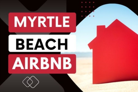 Buying an Airbnb Property in Myrtle Beach? Here’s What Investors Should Know