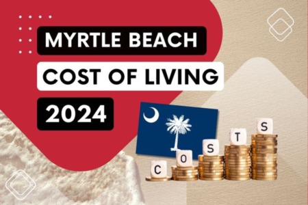 Cost of Living in Myrtle Beach 2024: Your Complete Guide