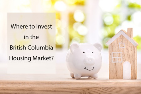 Where to Invest in the British Columbia Housing Market?