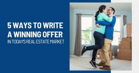 5 Ways to Write a Winning Offer In Today's Real Estate Market