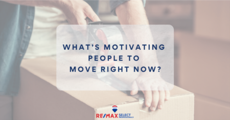   What’s Motivating People To Move Right Now?