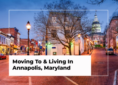 Moving To & Living In Annapolis, MD: The Definitive Guide
