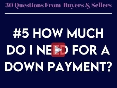#5- How Much Do I Need for A Down Payment? 