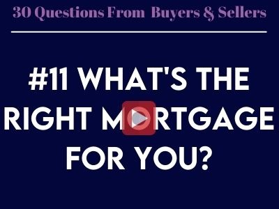#11 - What's The Right Mortgage For You?  