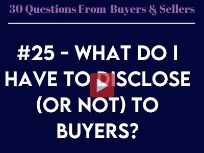 #25 - What do I have to disclose (or not) to buyers?