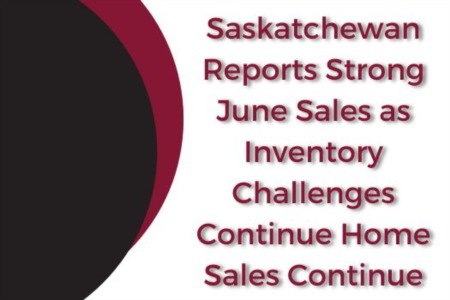 SASKATCHEWAN REPORTS STRONG JUNE SALES AS INVENTORY CHALLENGES CONTINUE