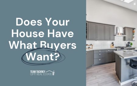 Does Your House Have What Buyers Want?