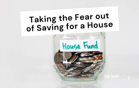 Taking the Fear out of Saving for a House