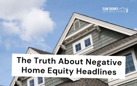 The Truth About Negative Home Equity Headlines